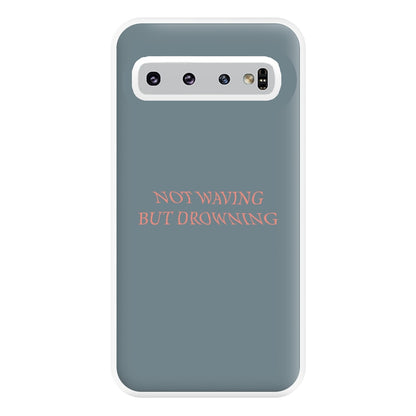 Not Waving But Drowning - Phone Case for Galaxy S10 Plus