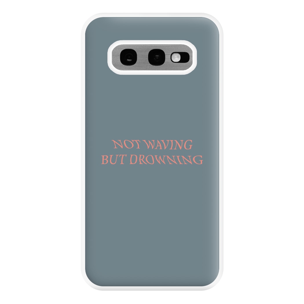 Not Waving But Drowning - Phone Case for Galaxy S10e