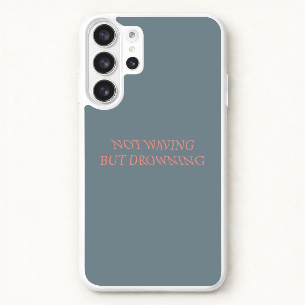 Not Waving But Drowning - Phone Case for Galaxy S26 Ultra