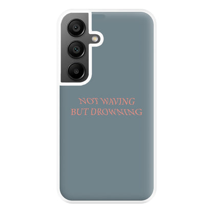 Not Waving But Drowning - Phone Case for Galaxy A55