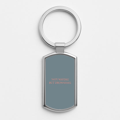 Not Waving But Drowning - Silver Keyring