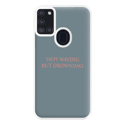 Not Waving But Drowning - Phone Case for Galaxy A21s