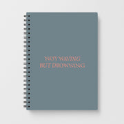 Not Waving But Drowning - Notebook 1