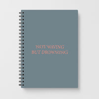Not Waving But Drowning - Notebook