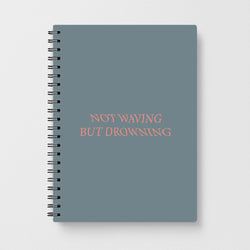Not Waving But Drowning - Notebook