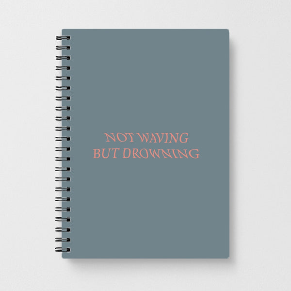 Not Waving But Drowning - Notebook