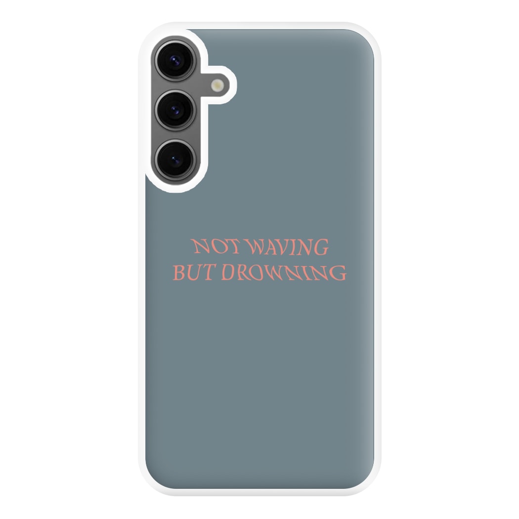 Not Waving But Drowning - Phone Case for Galaxy S24FE