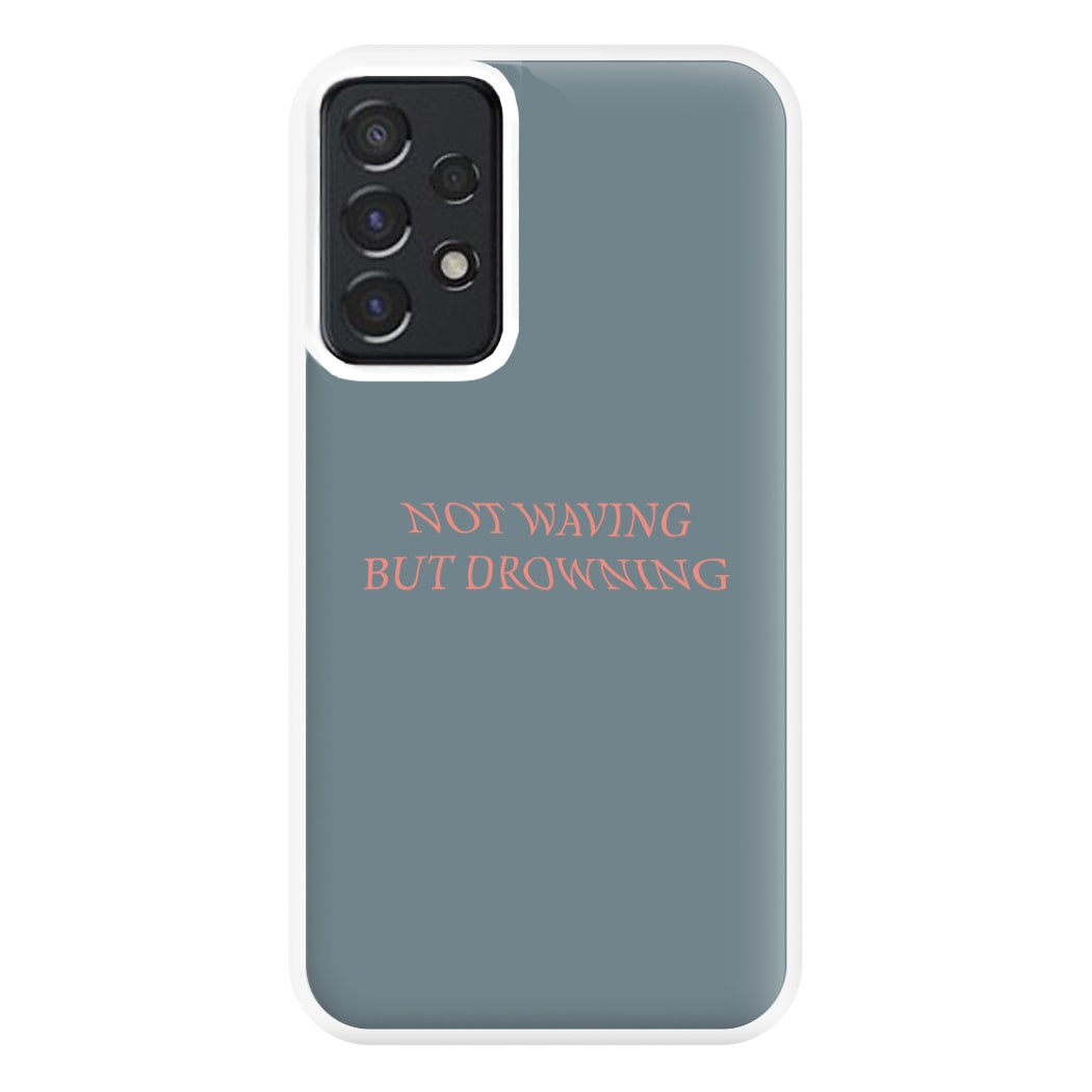 Not Waving But Drowning - Phone Case for Galaxy A52 / A52s