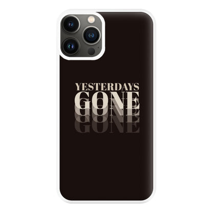 Yesterdays Gone - Phone Case for iPhone 11 Pro Max