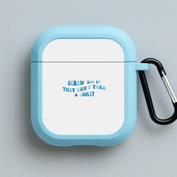 Screw Em If They Can't Take A Joke Blue AirPods Case