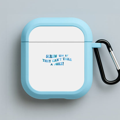 Screw Em If They Can't Take A Joke Blue AirPods Case