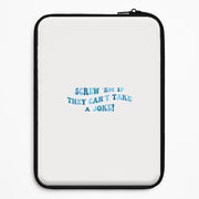 Screw Em If They Can't Take A Joke Laptop Sleeve 1