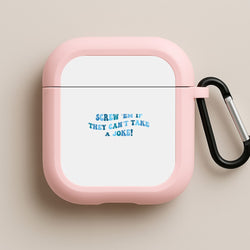 Screw Em If They Can't Take A Joke Pink AirPods Case