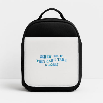 Screw Em If They Can't Take A Joke Insulated Lunchbox