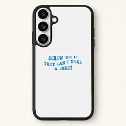Screw Em If They Can't Take A Joke Phone Case for Galaxy S26