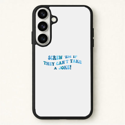 Screw Em If They Can't Take A Joke Phone Case for Galaxy S26
