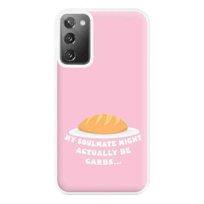 My Soulmate Might Actually Be Carbs Phone Case for Galaxy Note 20 Ultra