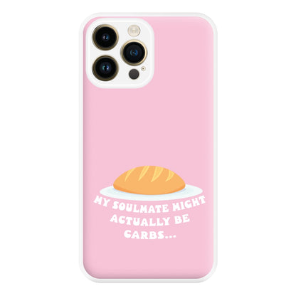 My Soulmate Might Actually Be Carbs Phone Case for iPhone 14 Pro Max