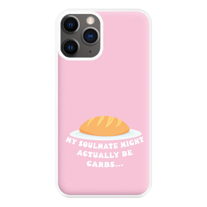 My Soulmate Might Actually Be Carbs Phone Case for iPhone 12 Pro Max