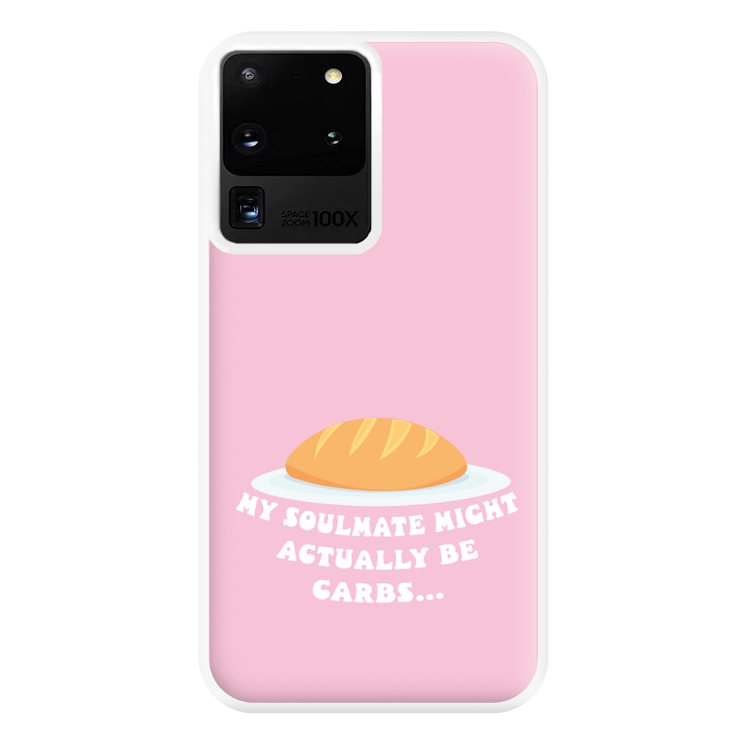 My Soulmate Might Actually Be Carbs Phone Case for Galaxy S20 Ultra