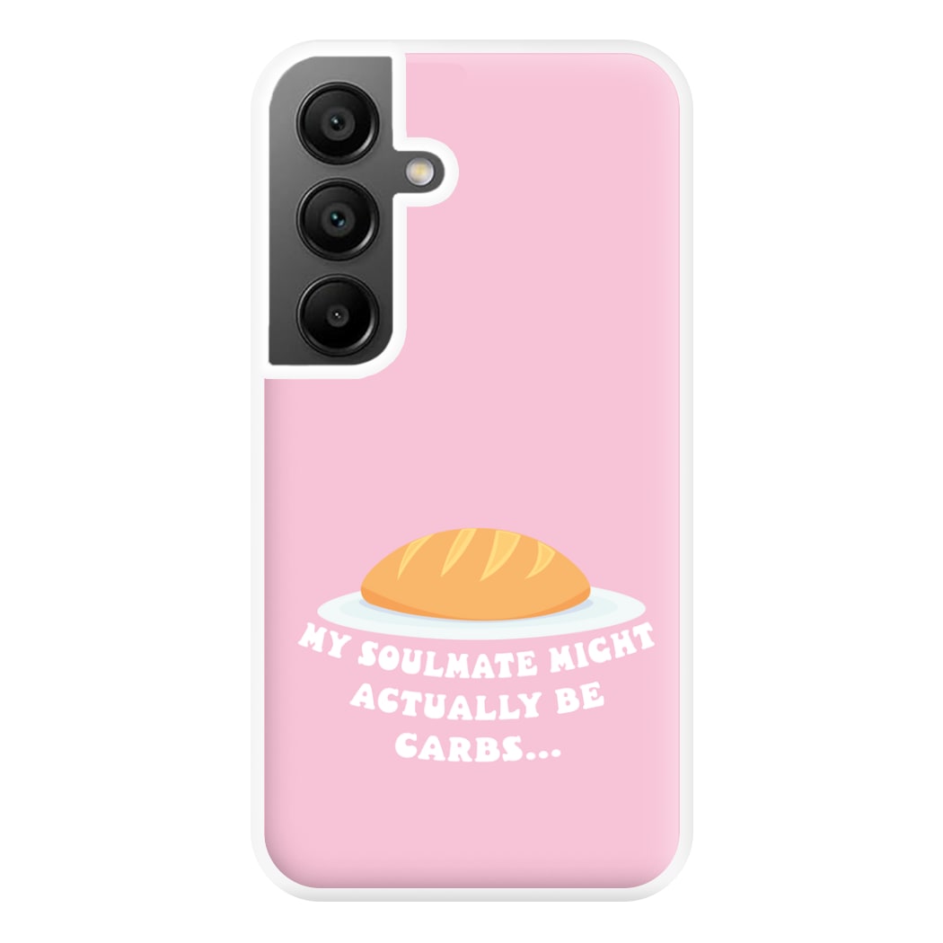 My Soulmate Might Actually Be Carbs Phone Case for Galaxy A55