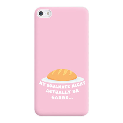 My Soulmate Might Actually Be Carbs Phone Case for iPhone 5 / 5s / SE 2016