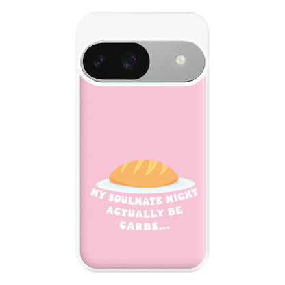 My Soulmate Might Actually Be Carbs Phone Case for Google Pixel 9 / 9 Pro