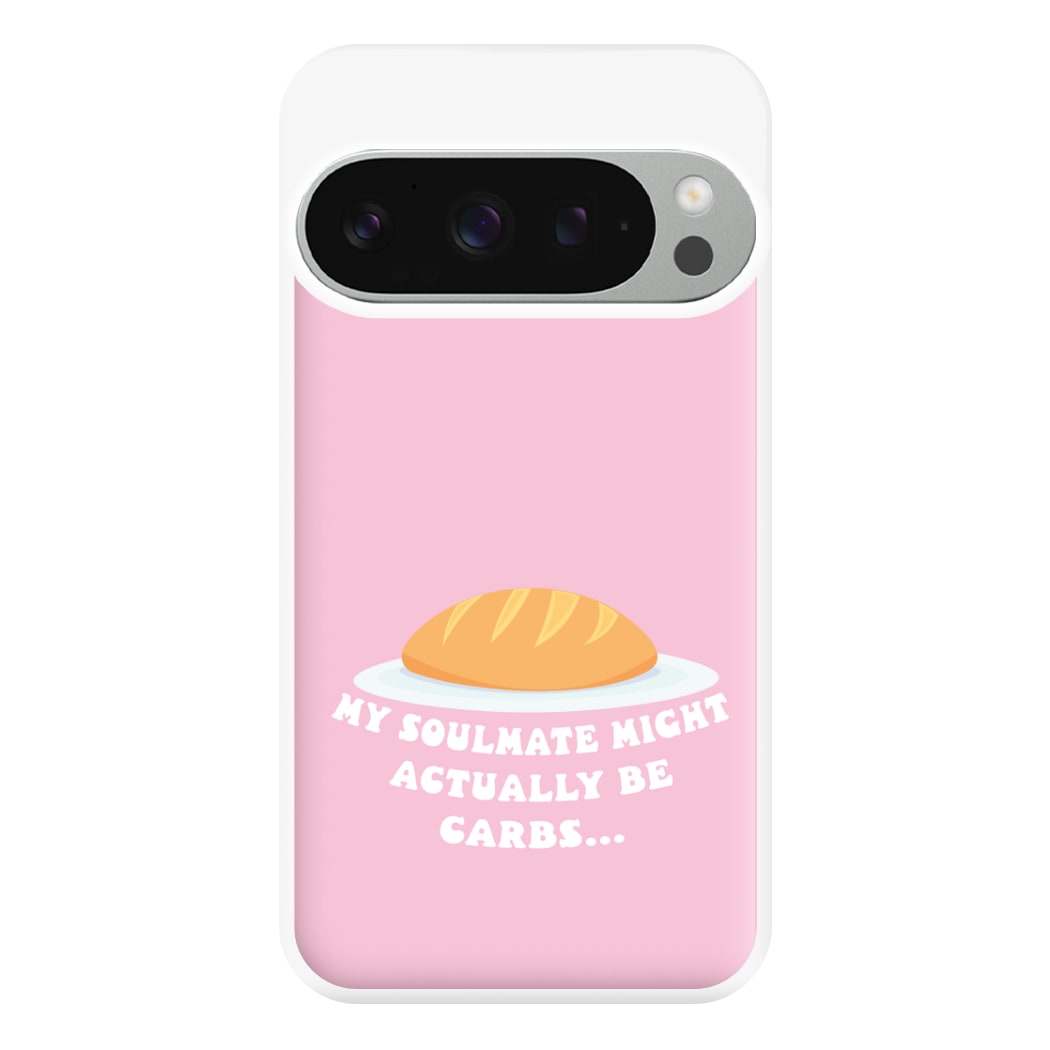 My Soulmate Might Actually Be Carbs Phone Case for Google Pixel 9 Pro XL