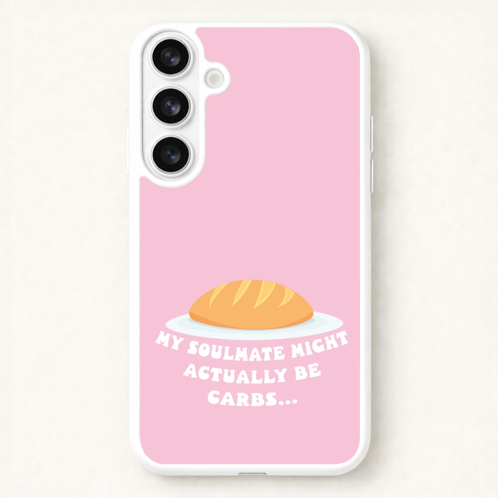 My Soulmate Might Actually Be Carbs Phone Case for Galaxy S26 Plus