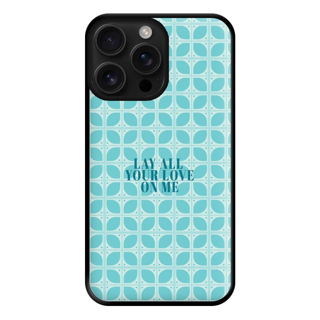 Lay All Your Love On Me - Mamma Mia Phone Case