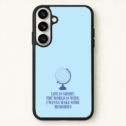 Life Is Short The World Is Wide - Mamma Mia Phone Case for Galaxy S26 Plus