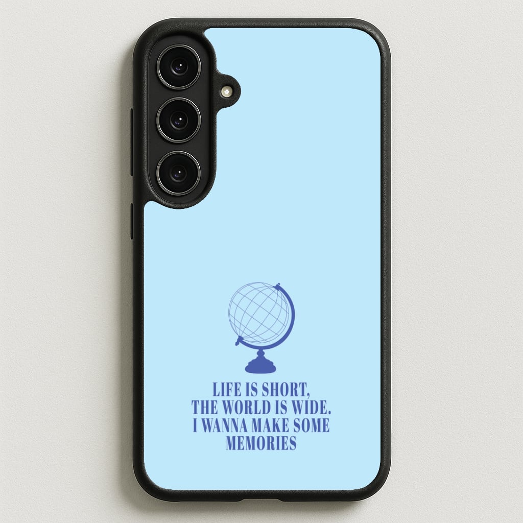 Life Is Short The World Is Wide - Mamma Mia Phone Case for Galaxy S25FE