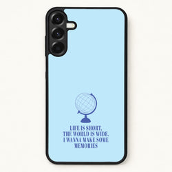 Life Is Short The World Is Wide - Mamma Mia Phone Case for Galaxy A17