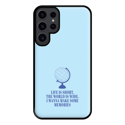 Life Is Short The World Is Wide - Mamma Mia Phone Case for Galaxy S23 Ultra