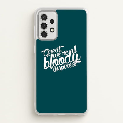 Great, We're All Bloody Inspired - Maze  - Maze Runner Phone Case for Galaxy A52 / A52s