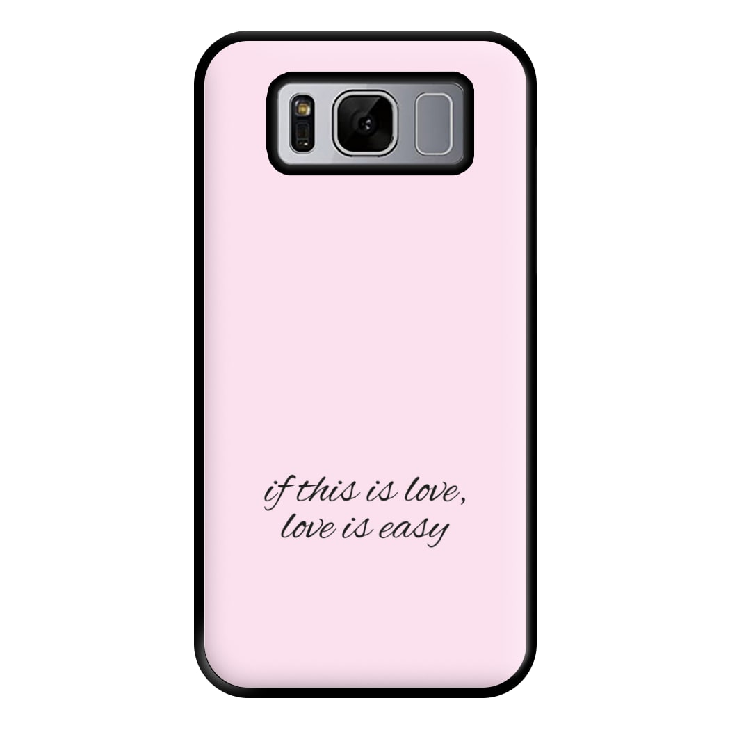 If This Is Love, Love Is Easy - McBand Phone Case for Galaxy S8 Plus