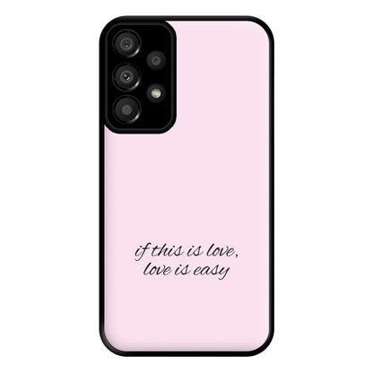 If This Is Love, Love Is Easy - McBand Phone Case for Galaxy A33