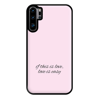 If This Is Love, Love Is Easy - McBand Phone Case for Huawei P30 Pro