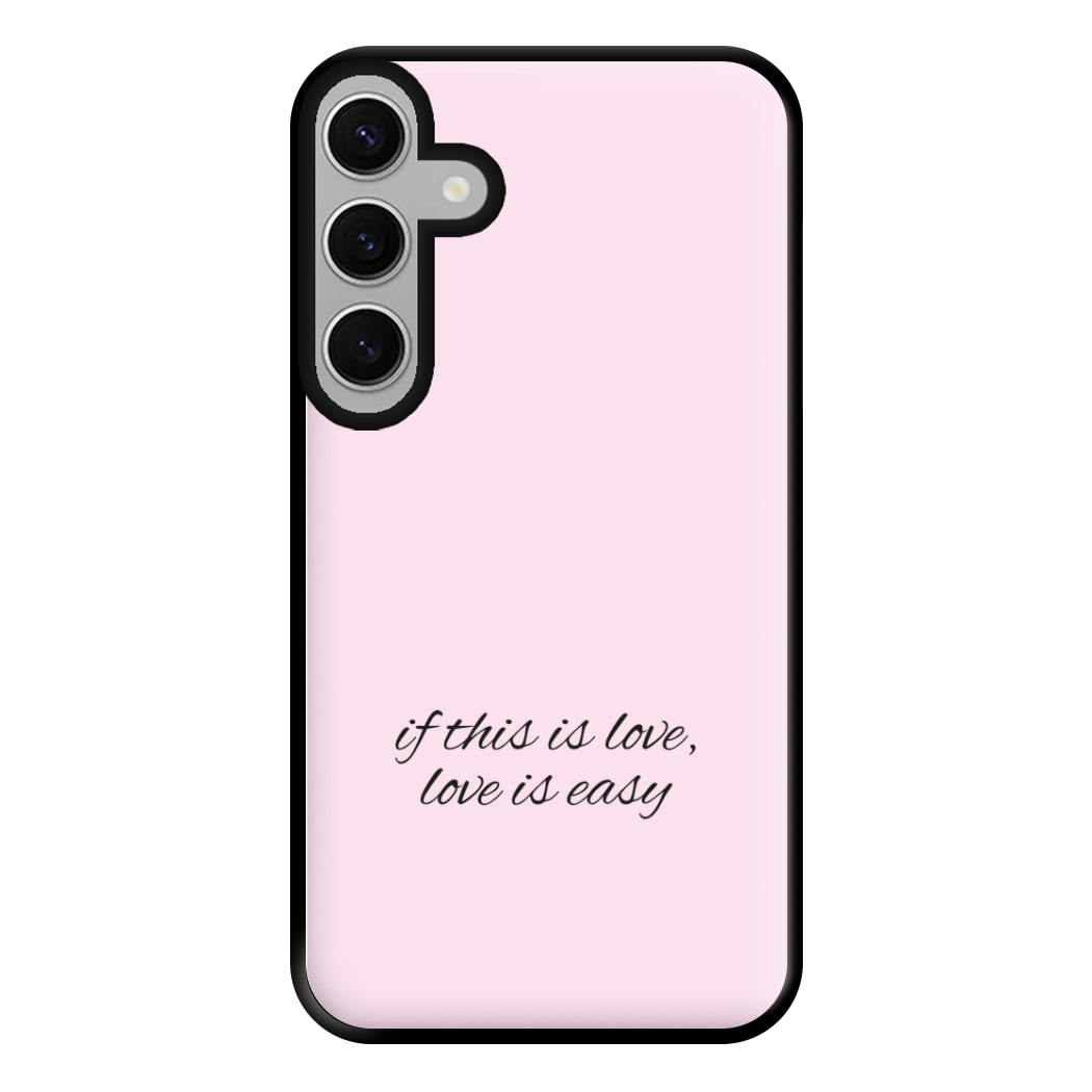 If This Is Love, Love Is Easy - McBand Phone Case for Galaxy S24FE