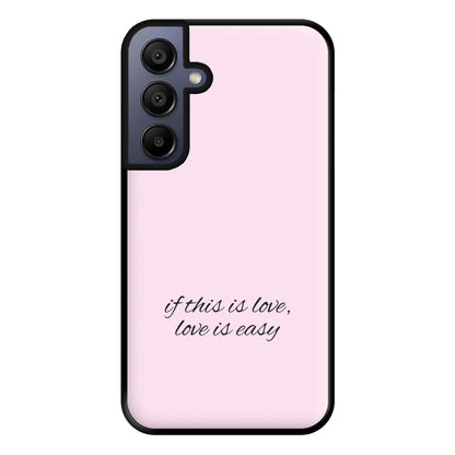 If This Is Love, Love Is Easy - McBand Phone Case for Galaxy A15