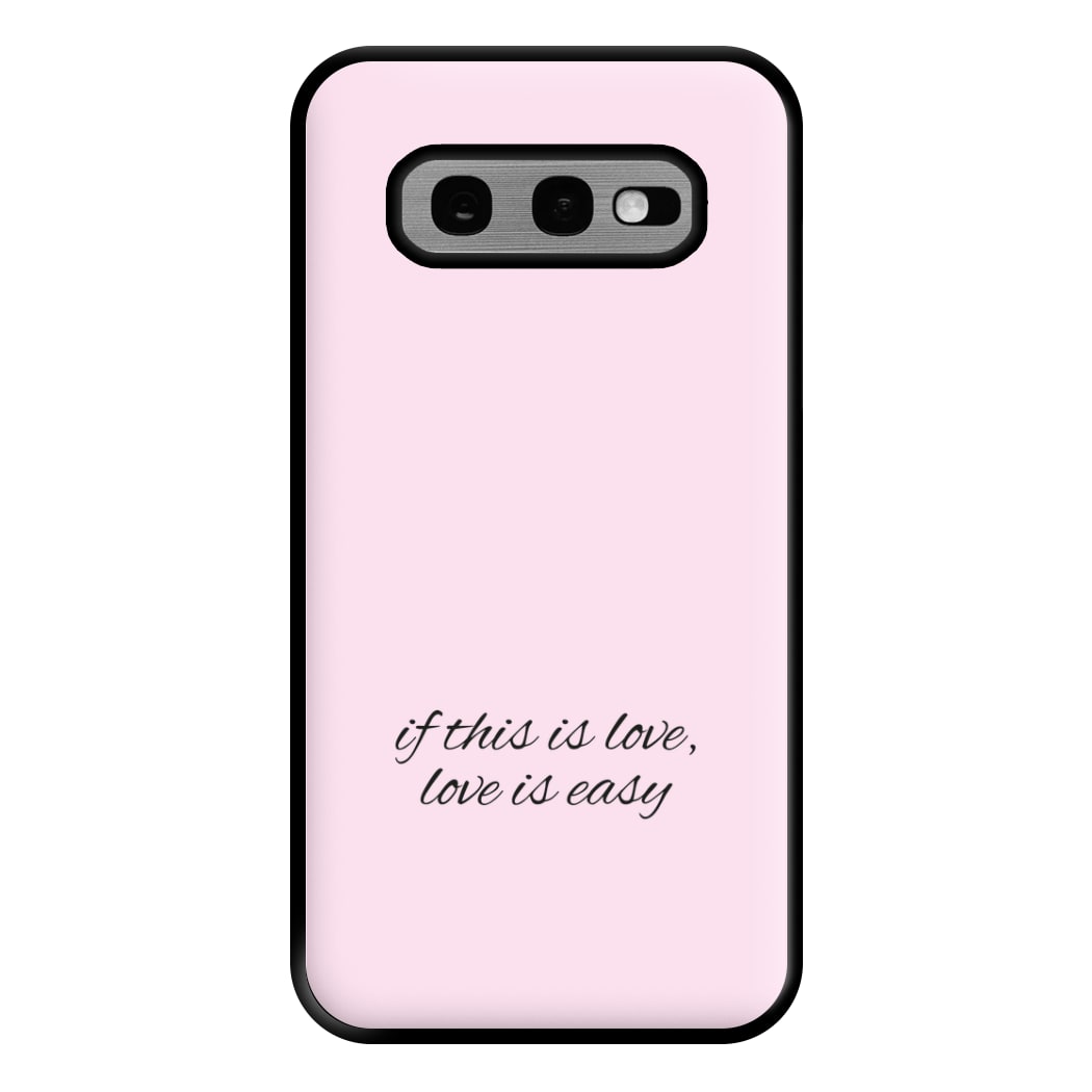 If This Is Love, Love Is Easy - McBand Phone Case for Galaxy S10e