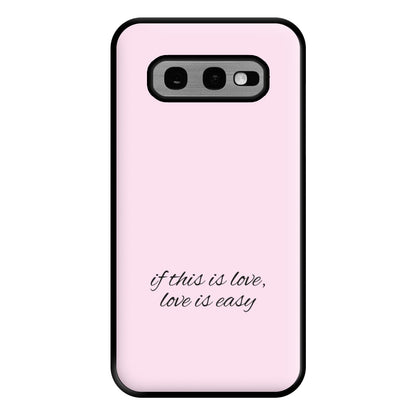 If This Is Love, Love Is Easy - McBand Phone Case for Galaxy S10e