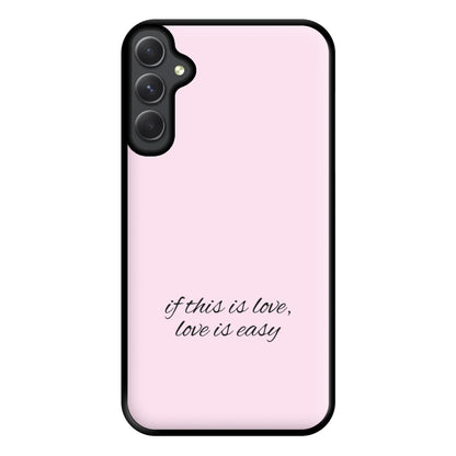 If This Is Love, Love Is Easy - McBand Phone Case for Galaxy A54