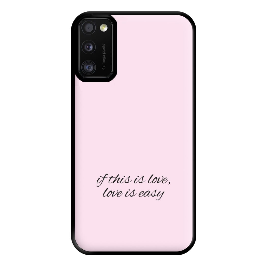 If This Is Love, Love Is Easy - McBand Phone Case for Galaxy A41