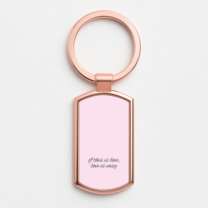 If This Is Love, Love Is Easy - McBand Rose Gold Keyring