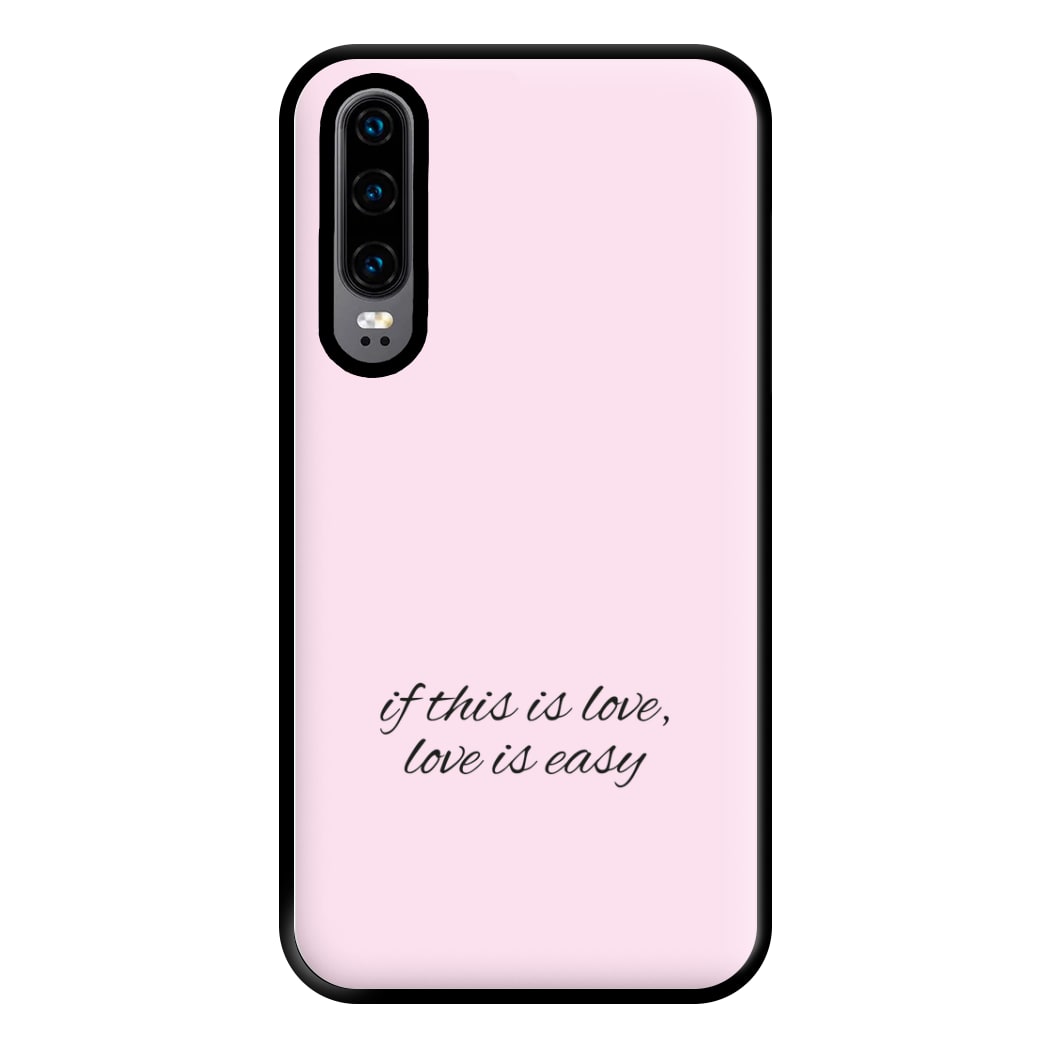 If This Is Love, Love Is Easy - McBand Phone Case for Huawei P30