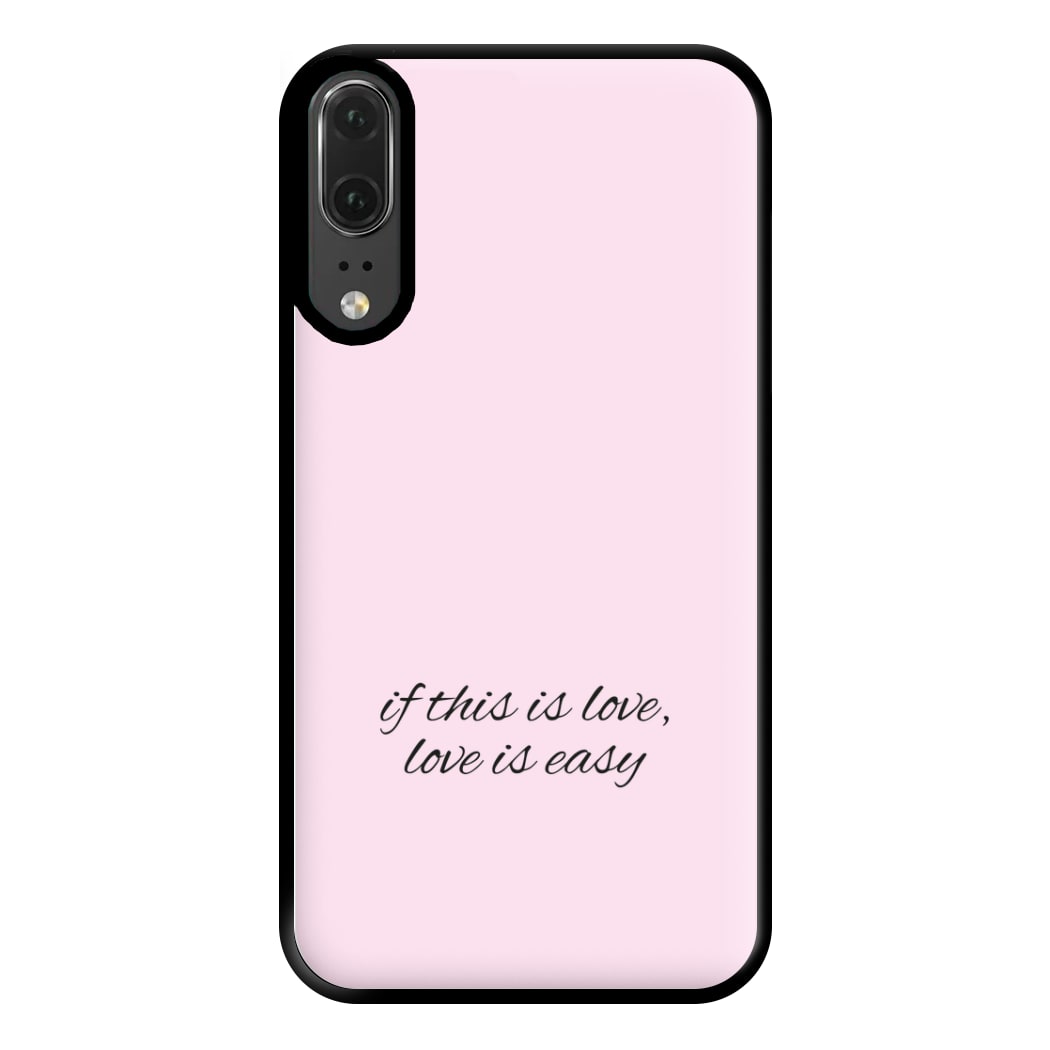 If This Is Love, Love Is Easy - McBand Phone Case for Huawei P20