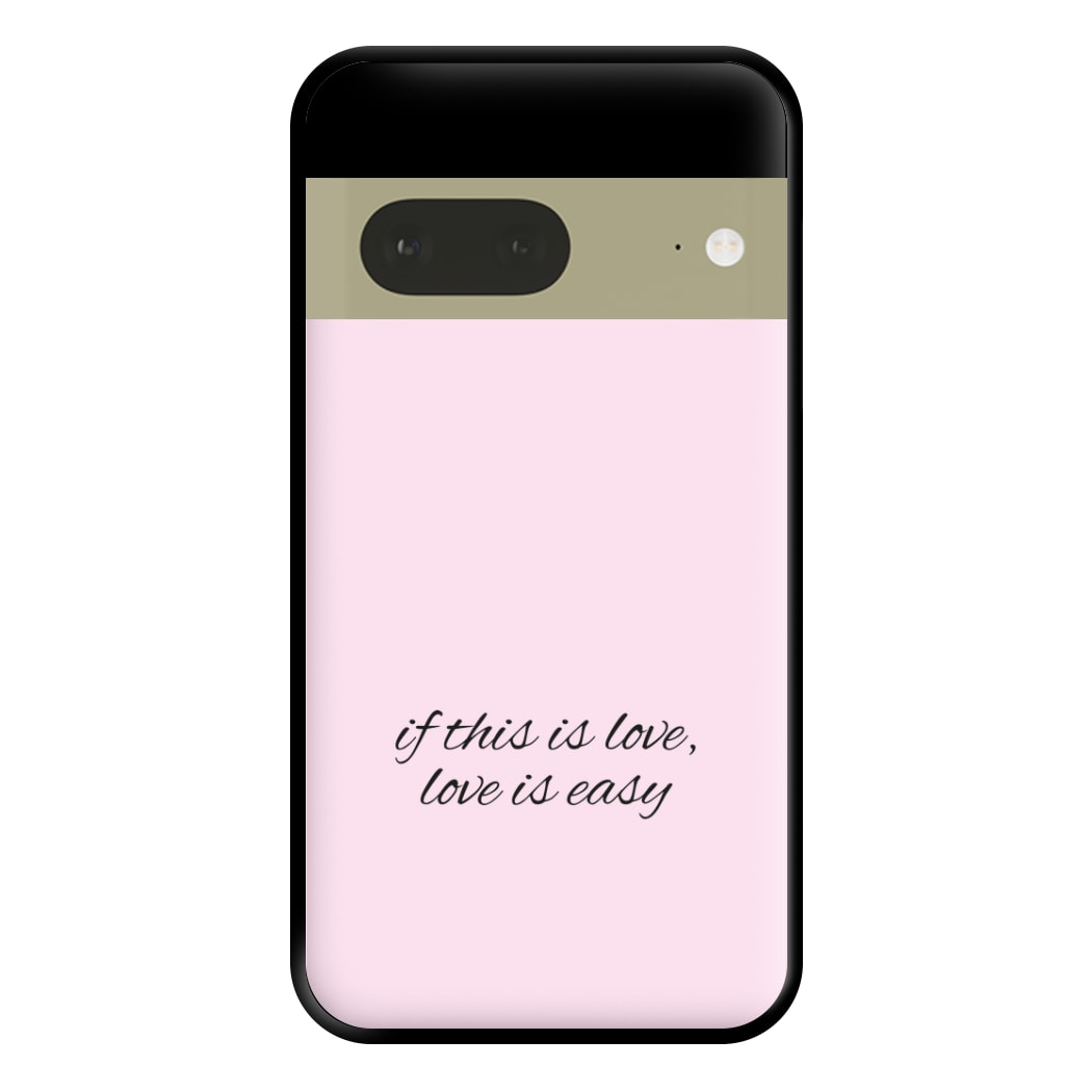 If This Is Love, Love Is Easy - McBand Phone Case for Google Pixel 7a