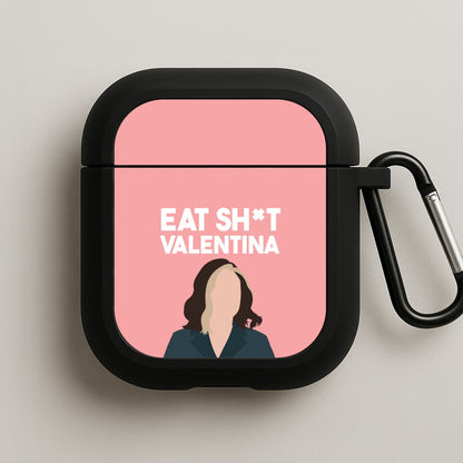 Eat Sh*t Valentina AirPods Case
