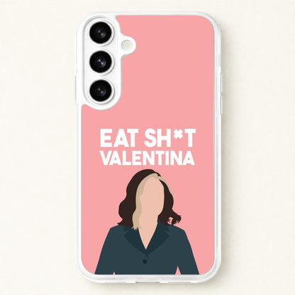 Eat Sh*t Valentina Phone Case for Galaxy S26